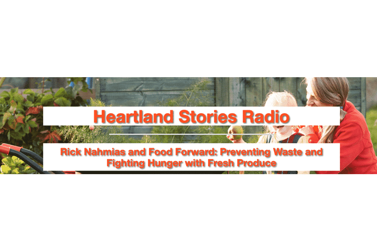 Text reading Heartland Stories Radio Rick Nahmias and Food Forward: Preventing Waste and FIghting Hunger with Fresh Produce over image of parent and child in garden