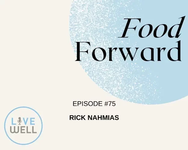 Image reading Food Forward Live Well Episode 75 Rick Nahmias